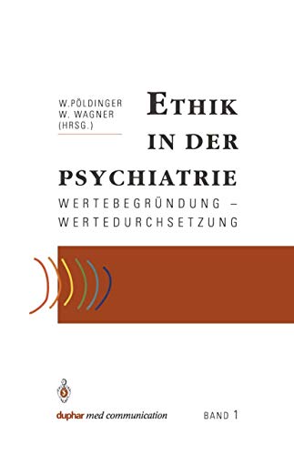 Ethik in der Psychiatrie: Wertebegründung - Wertedurchsetzung (German Edition)